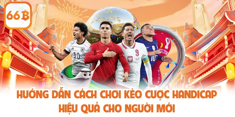 Cược Handicap - Khám Phá Cách Chơi Và Lợi Thế Khi Tham Gia 3 Hướng dẫn cách chơi kèo cược handicap hiệu quả cho người mới