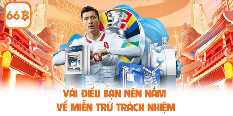 Miễn Trừ Trách Nhiệm 66B - Quy Định Pháp Lý Bảo Vệ Đôi Bên 1 Vài điều bạn nên nắm về miễn trừ trách nhiệm